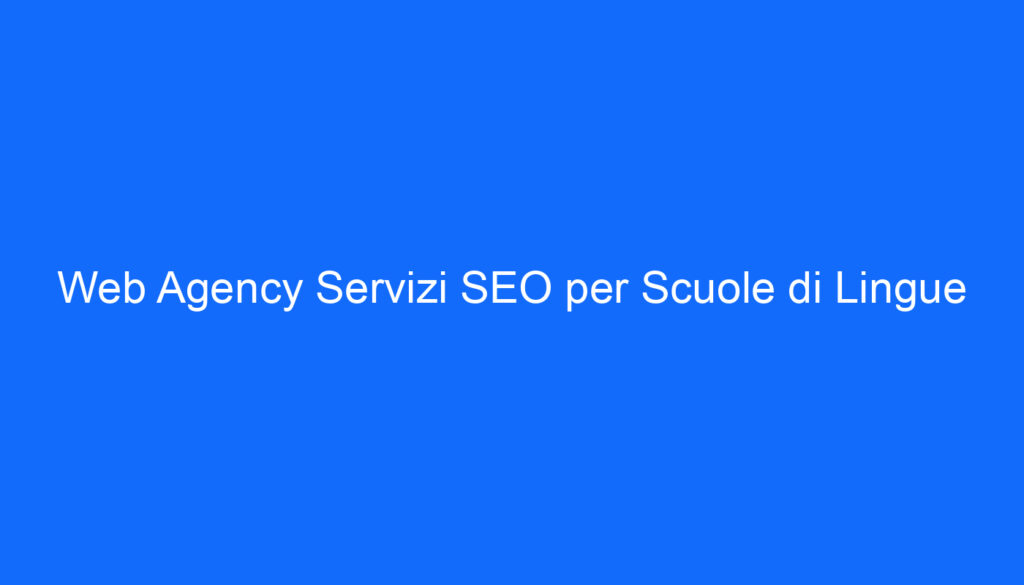 Web Agency Servizi SEO per Scuole di Lingue