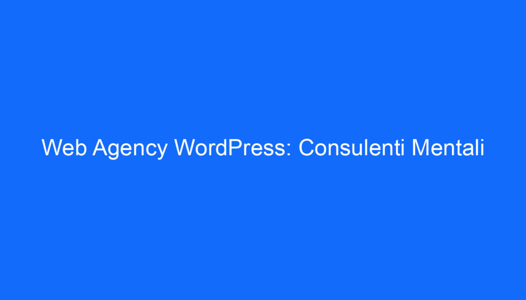 web agency wordpress consulenti mentali