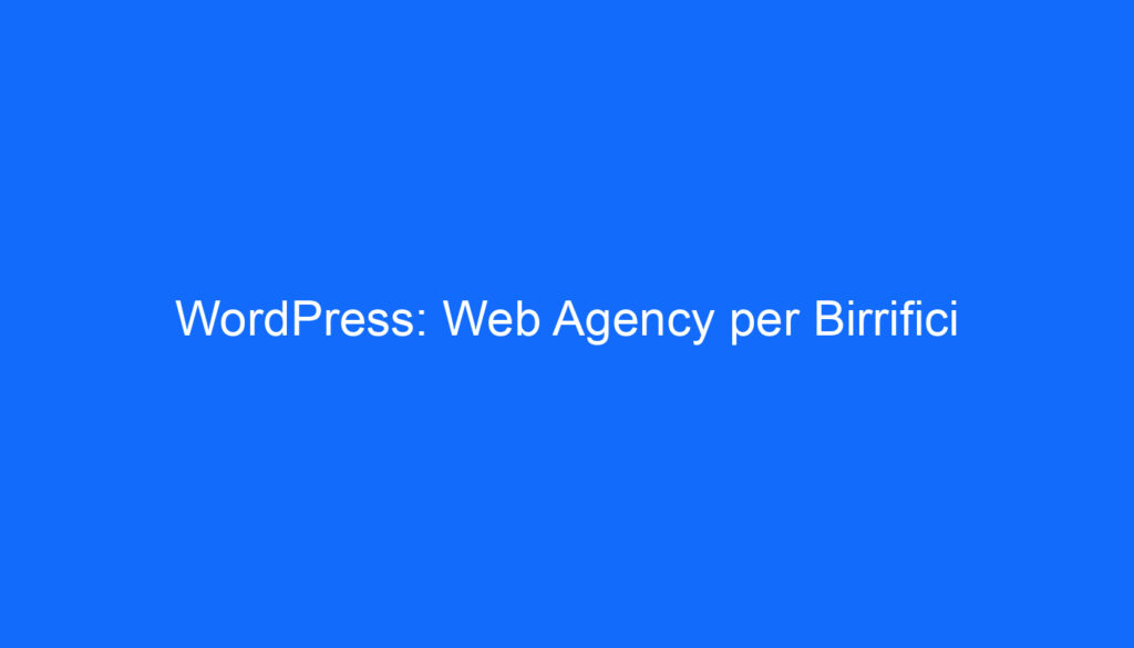 WordPress: Web Agency per Birrifici