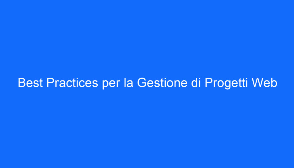 Best Practices per la Gestione di Progetti Web