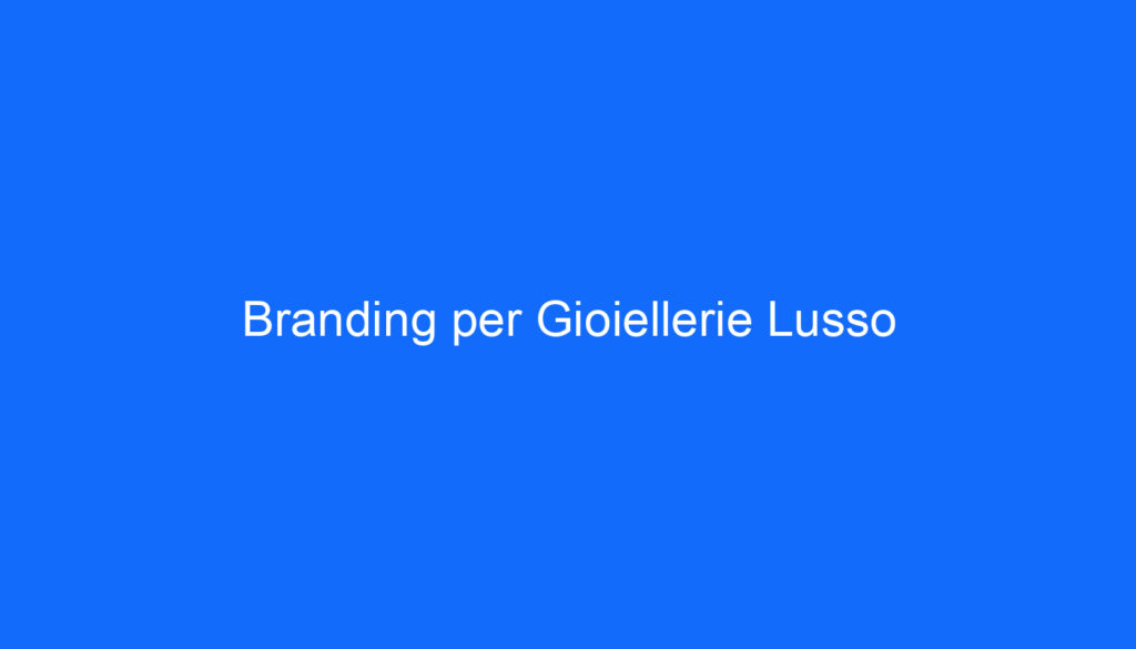 Branding per Gioiellerie Lusso