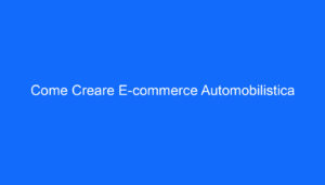 Come Creare E commerce Automobilistica
