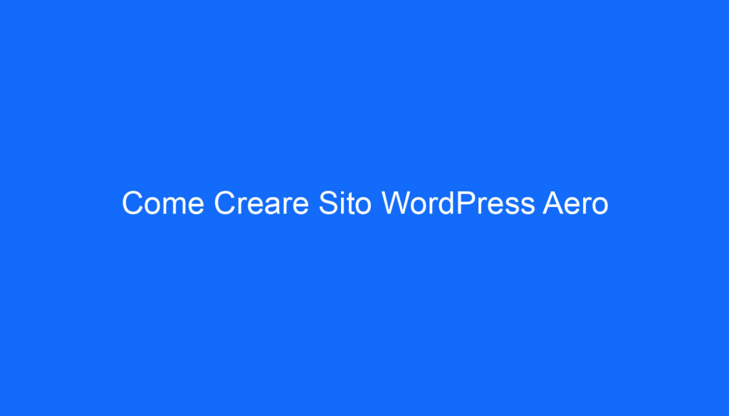 Come Creare Sito WordPress Aero