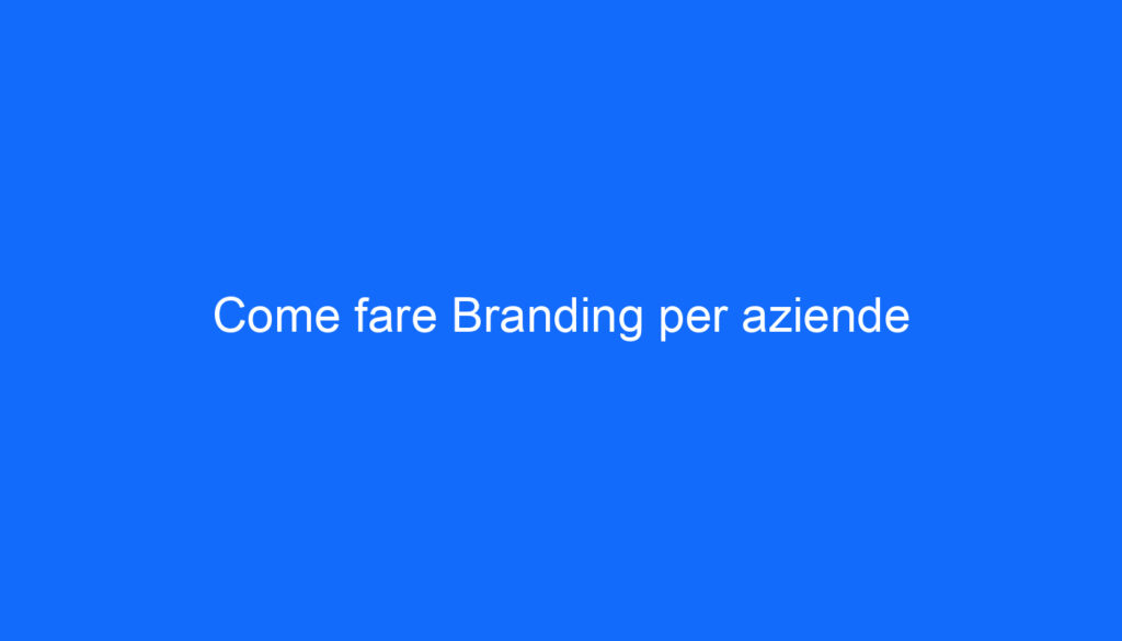 Come fare Branding per aziende