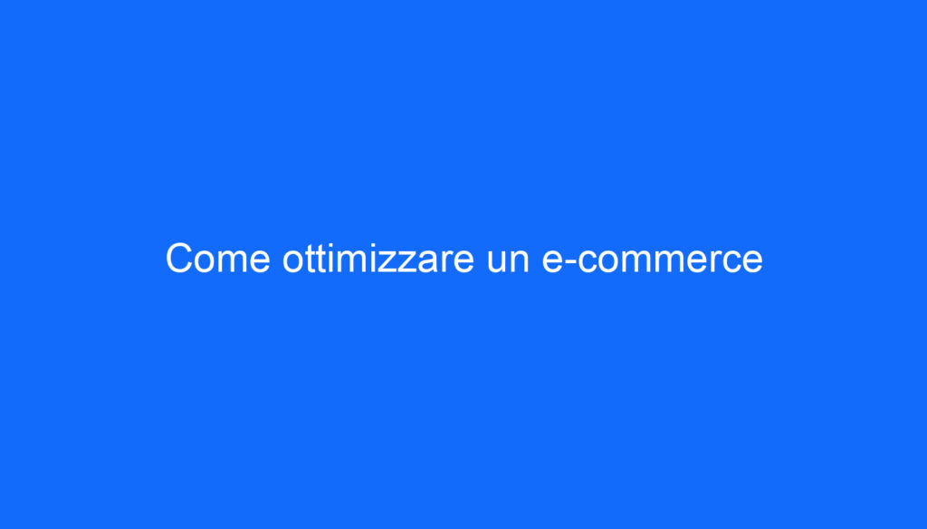 Come ottimizzare un e commerce