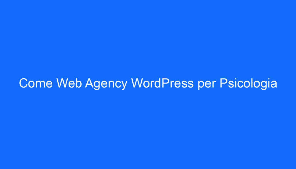 Come Web Agency WordPress per Psicologia