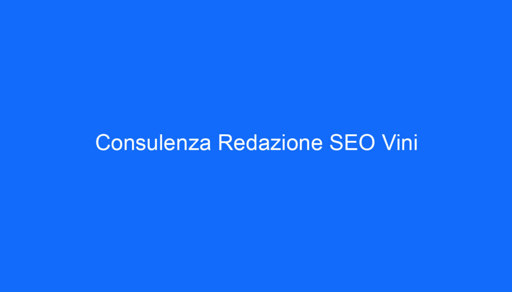 Consulenza Redazione SEO Vini