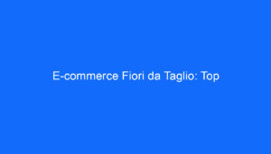 E commerce Fiori da Taglio: Top