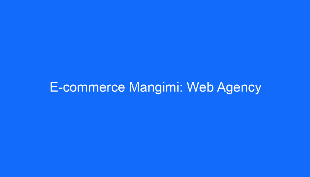 E commerce Mangimi: Web Agency
