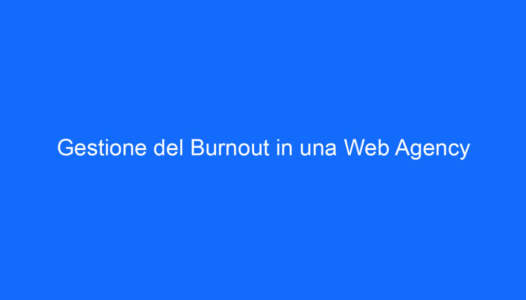 Gestione del Burnout in una Web Agency