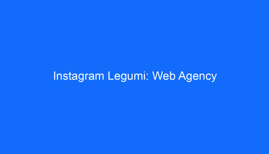 Instagram Legumi: Web Agency