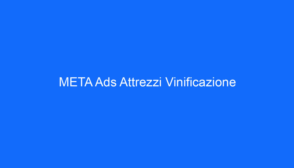 META Ads Attrezzi Vinificazione