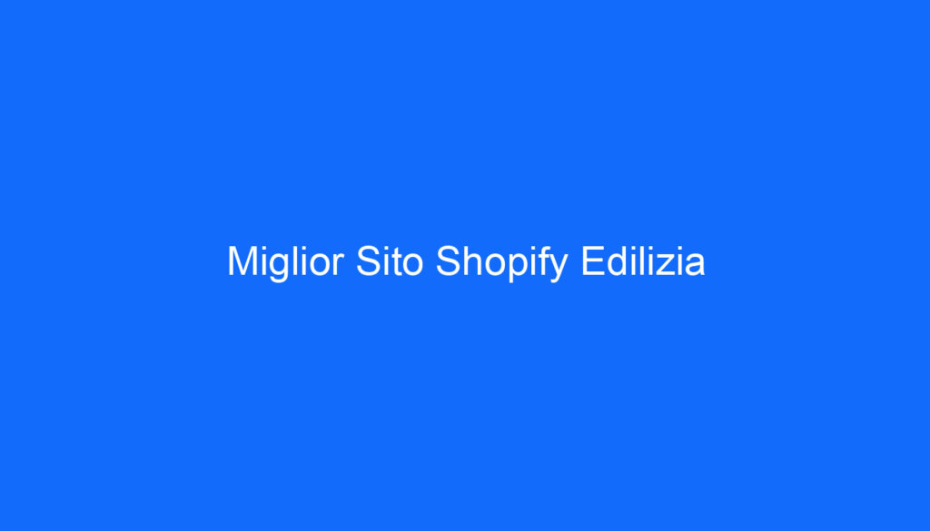 Miglior Sito Shopify Edilizia
