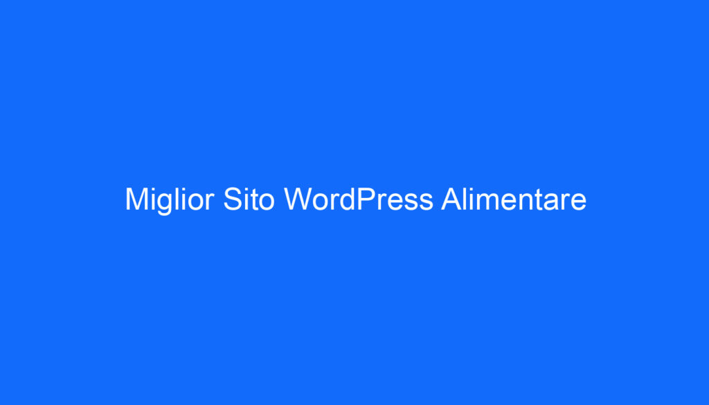 Miglior Sito WordPress Alimentare
