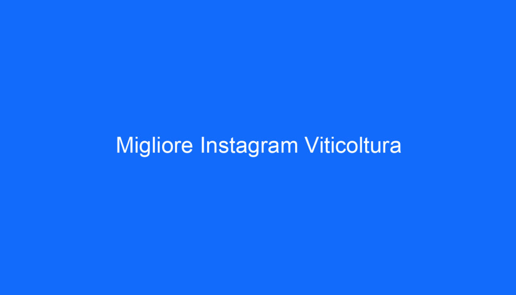 Migliore Instagram Viticoltura