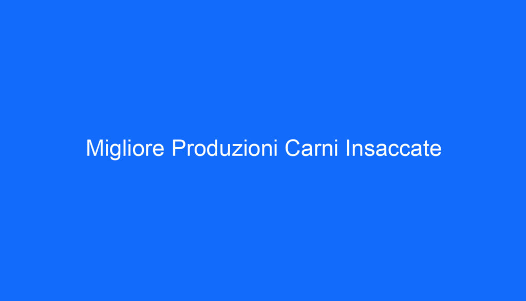 Migliore Produzioni Carni Insaccate