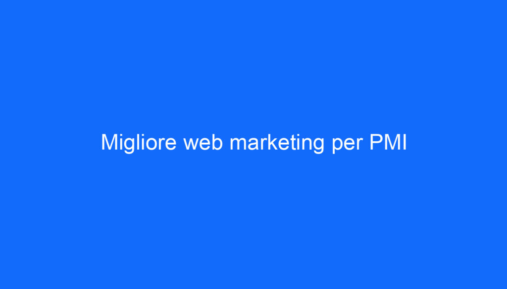 Migliore web marketing per PMI