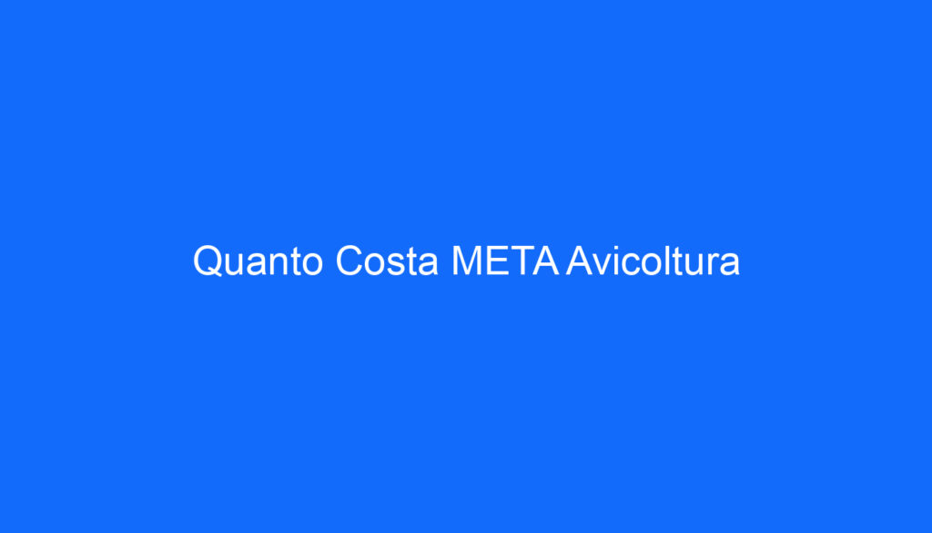 Quanto Costa META Avicoltura