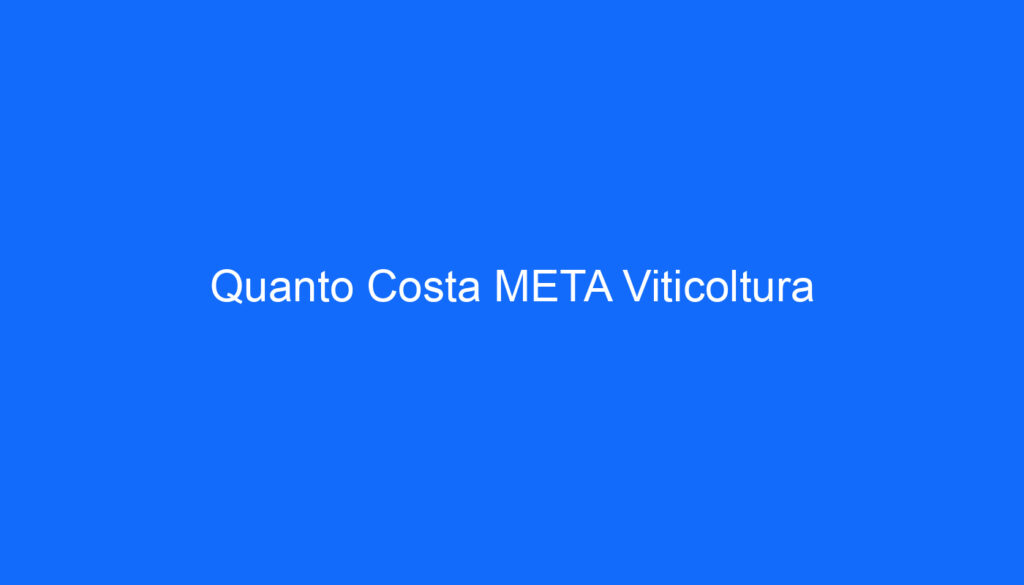 Quanto Costa META Viticoltura