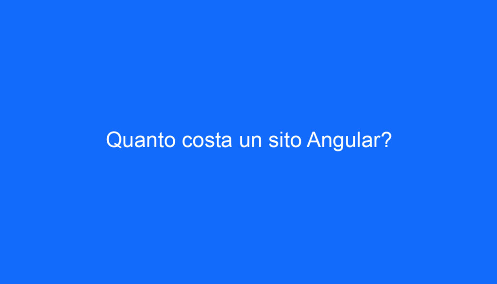 Quanto costa un sito Angular?