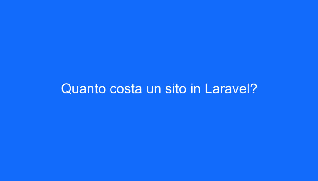 Quanto costa un sito in Laravel?