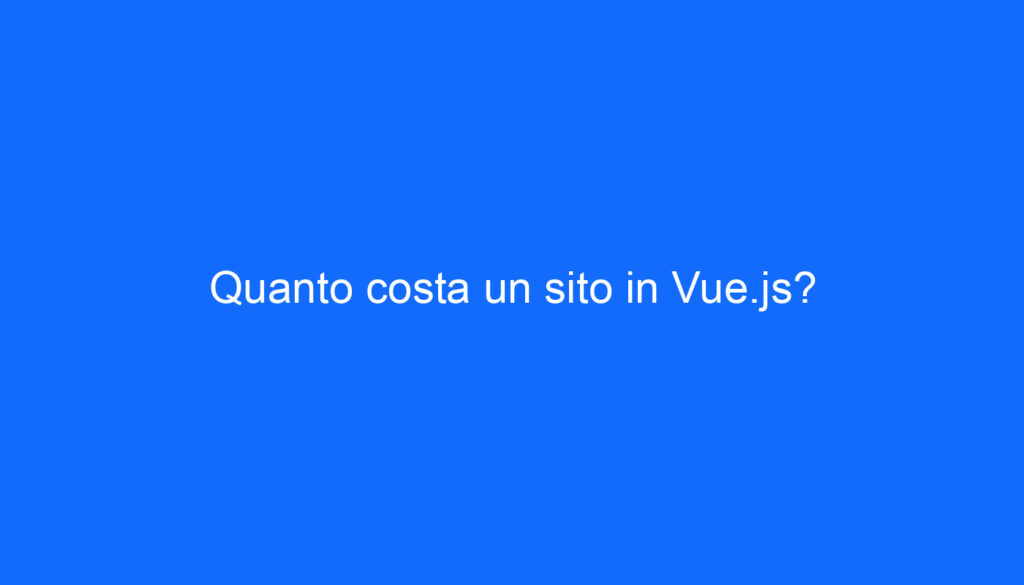 Quanto costa un sito in Vue.js?