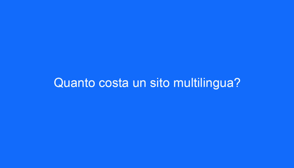 Quanto costa un sito multilingua?