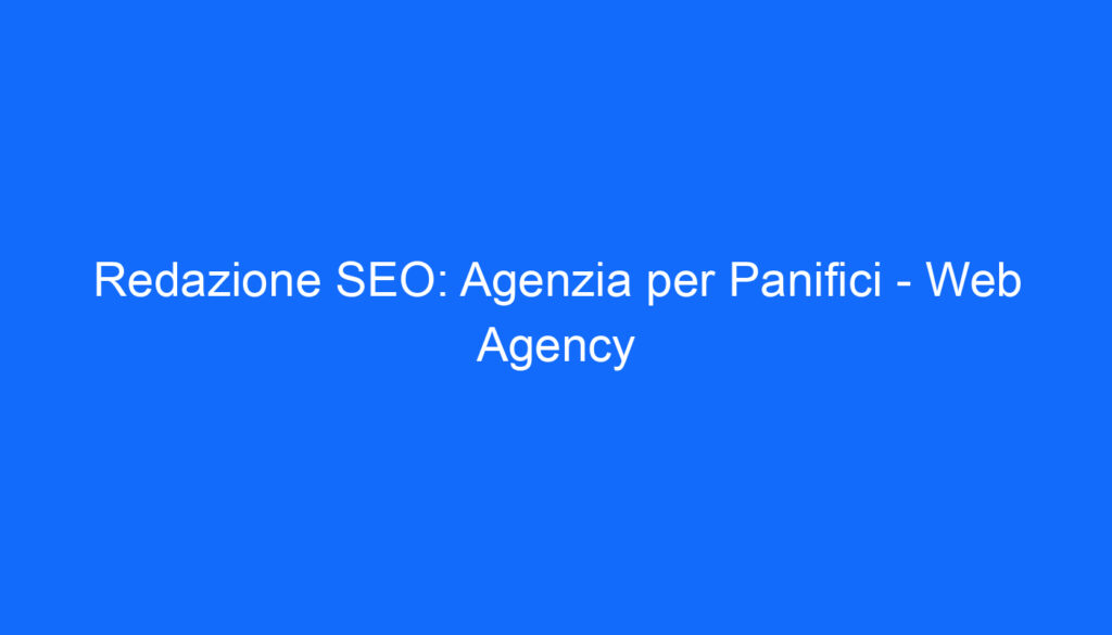 Redazione SEO: Agenzia per Panifici Web Agency