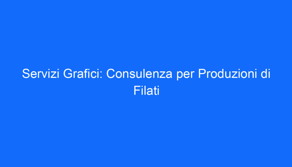 Servizi Grafici: Consulenza per Produzioni di Filati