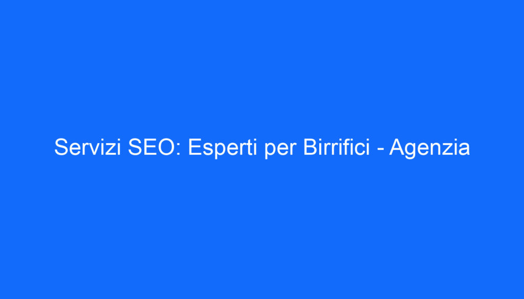 Servizi SEO: Esperti per Birrifici   Agenzia