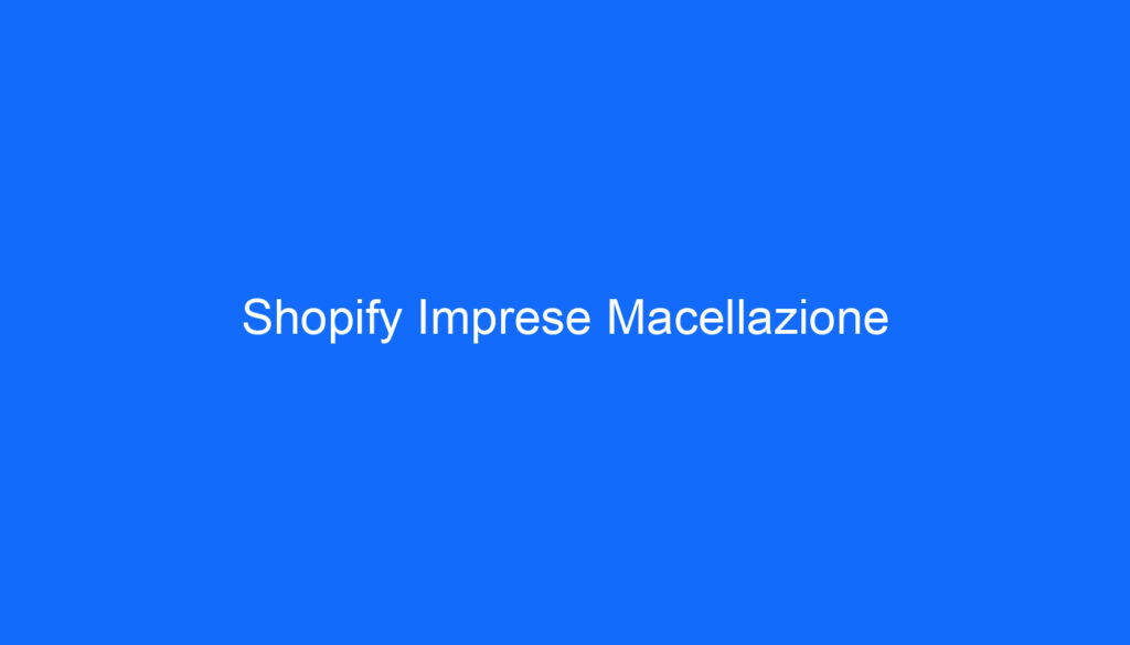 Shopify Imprese Macellazione
