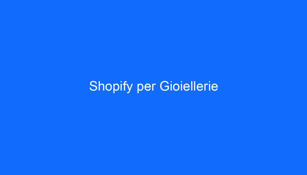 Shopify per Gioiellerie