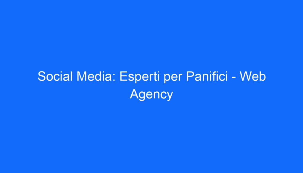 Social Media: Esperti per Panifici Web Agency