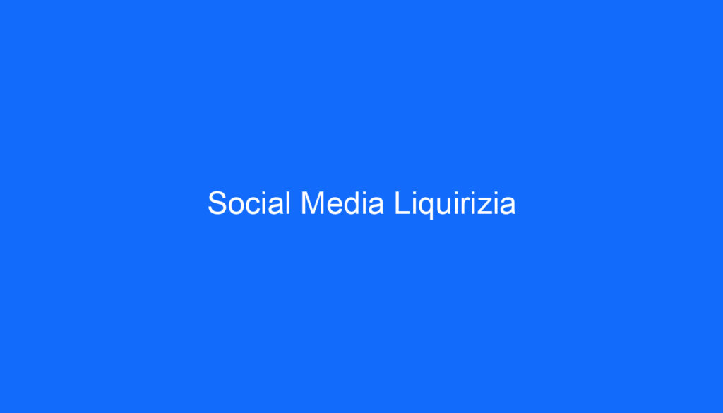 Social Media Liquirizia