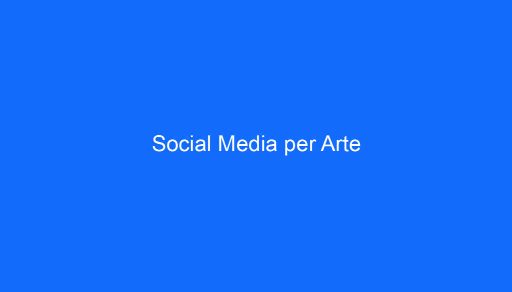 Social Media per Arte