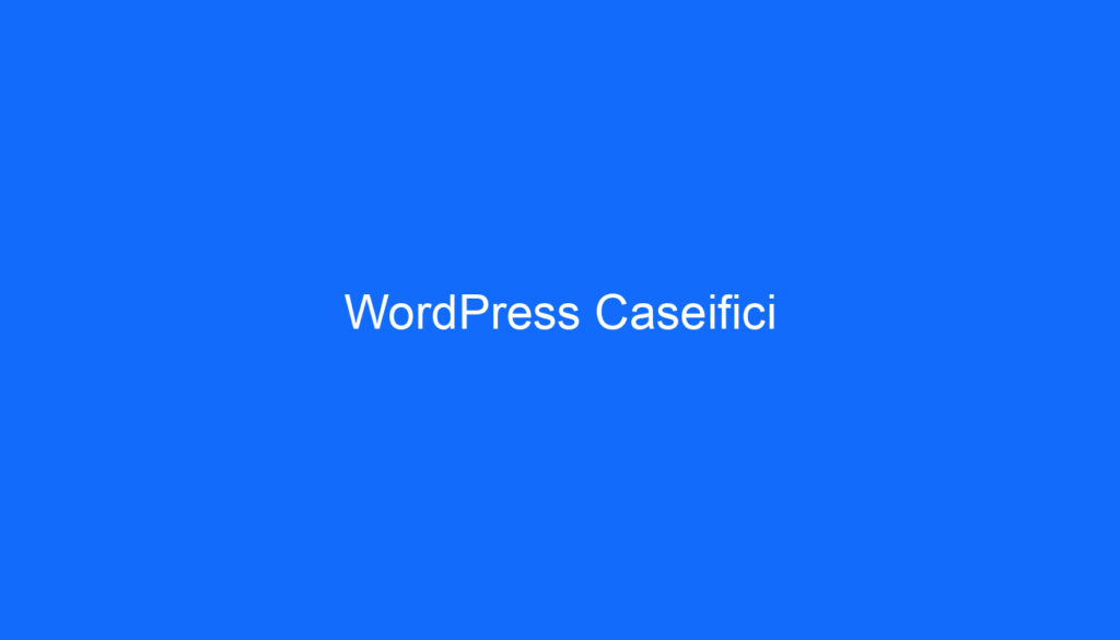 WordPress Caseifici