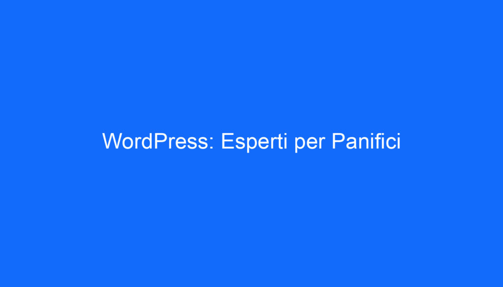 WordPress: Esperti per Panifici