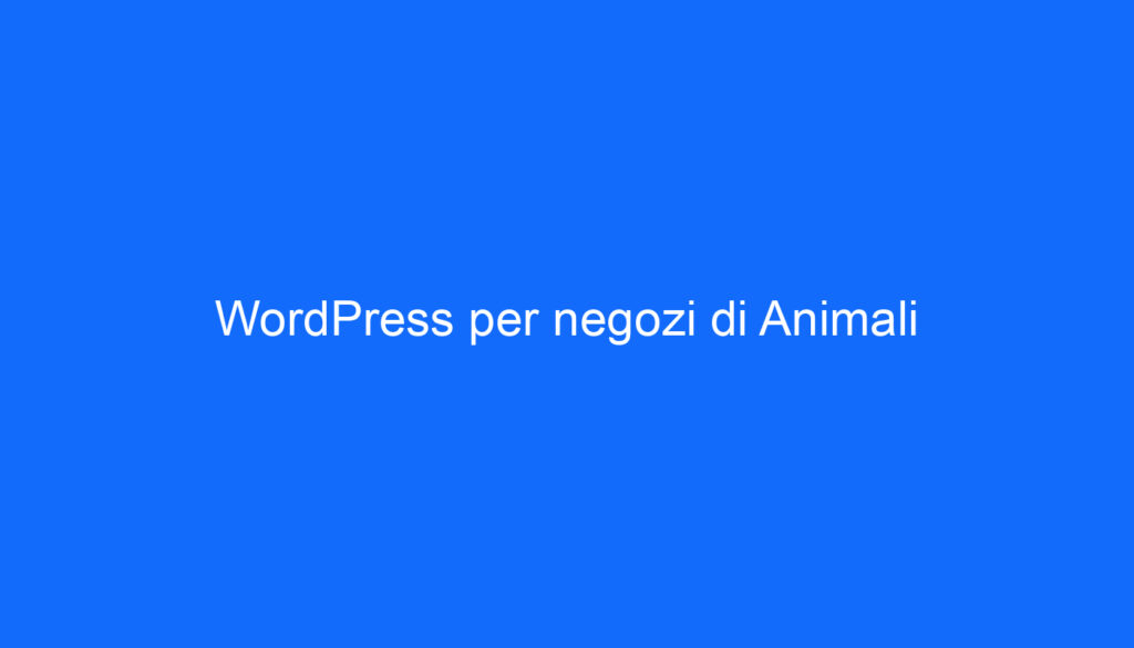 WordPress per negozi di Animali