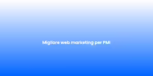 Migliore web marketing per PMI