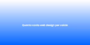 Quanto costa web design per calcio 2