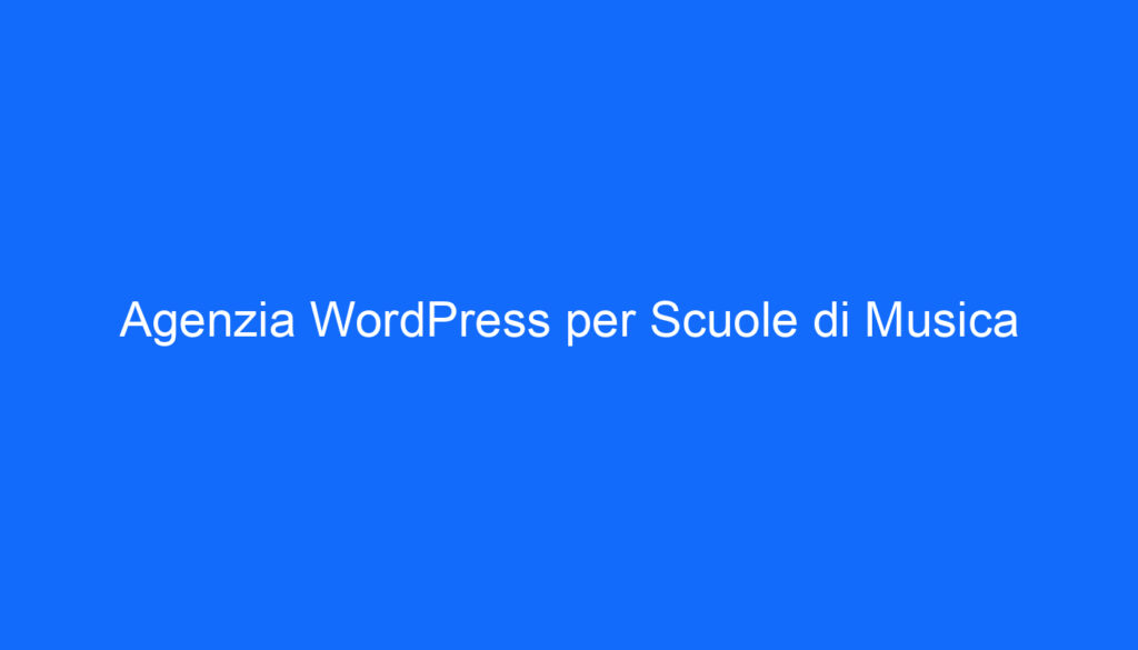 Agenzia WordPress per Scuole di Musica