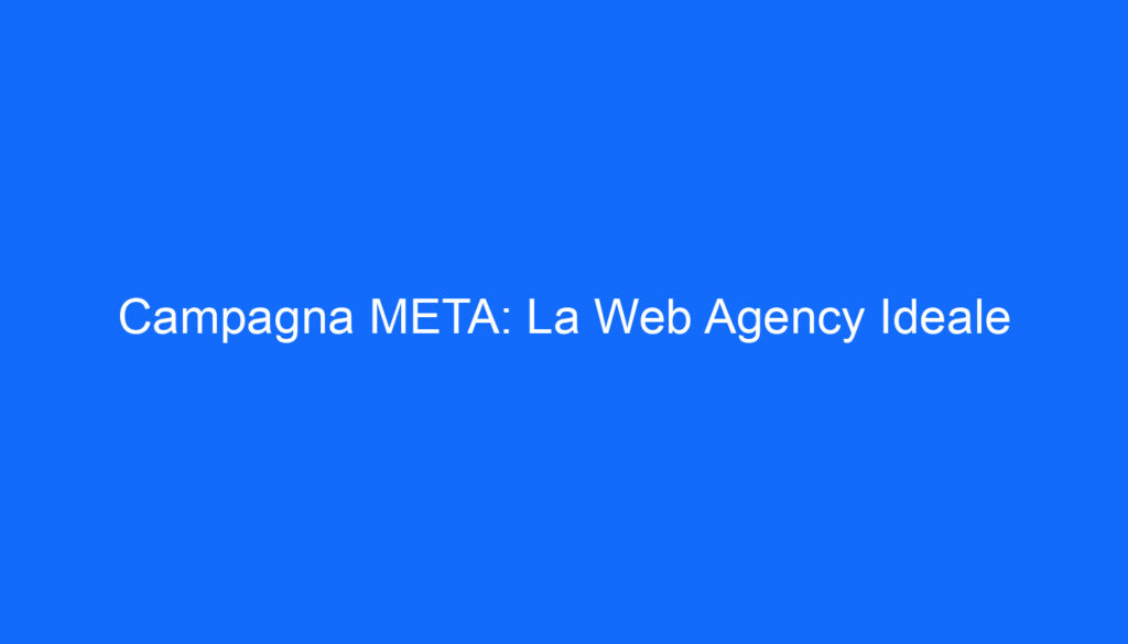 Campagna META: La Web Agency Ideale
