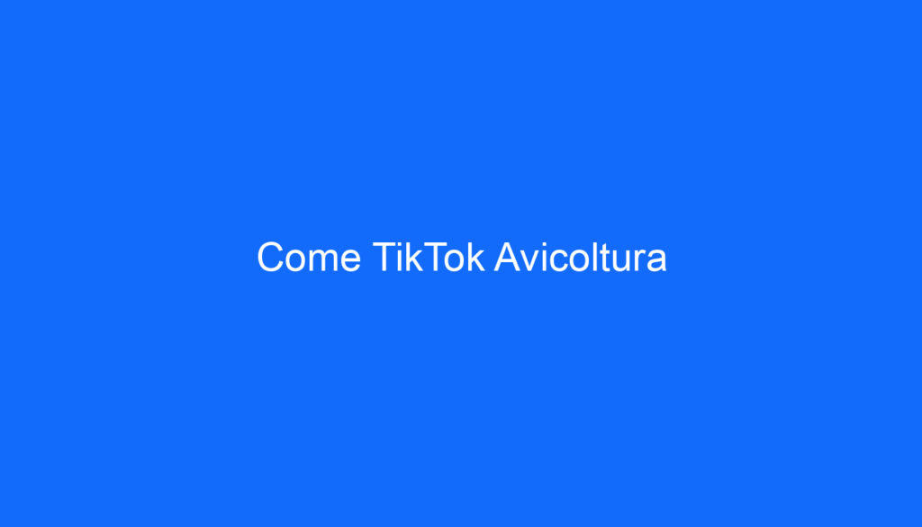 Come TikTok Avicoltura