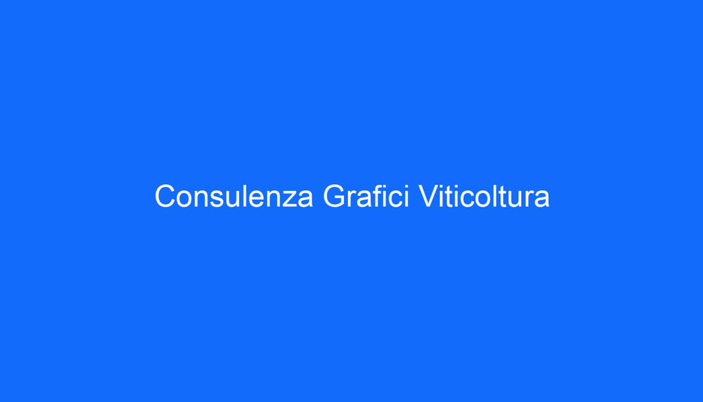 Consulenza Grafici Viticoltura