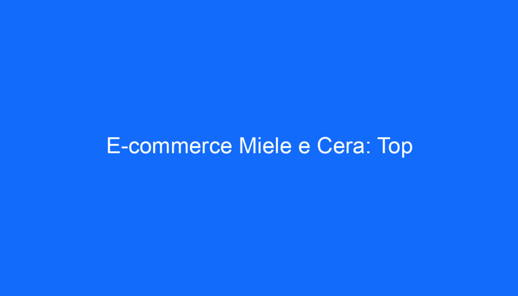 E commerce Miele e Cera: Top