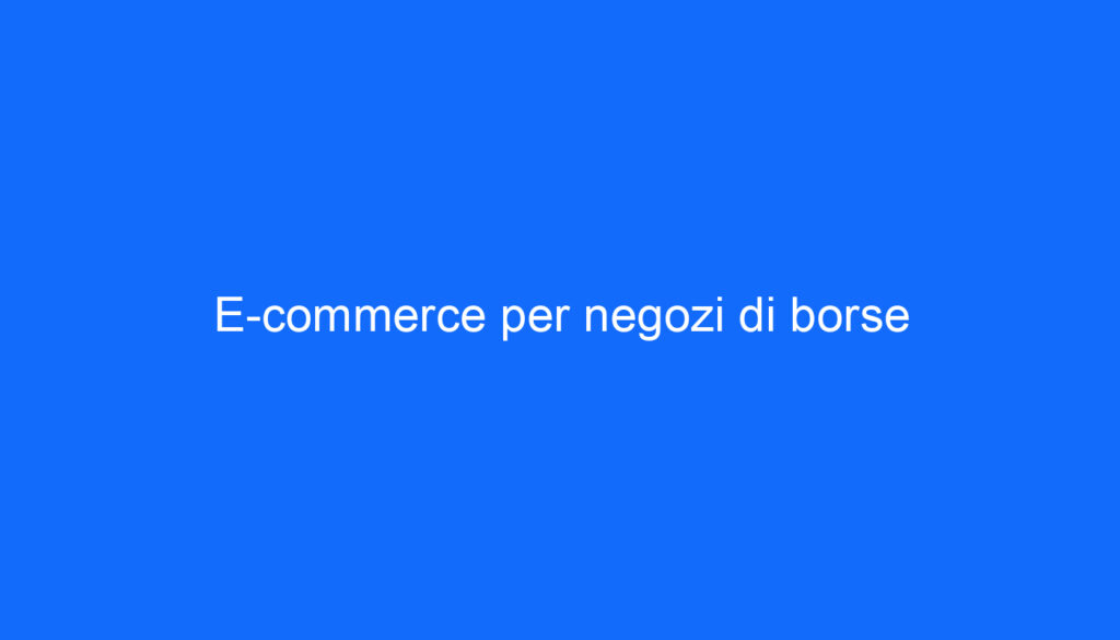 E commerce per negozi di borse