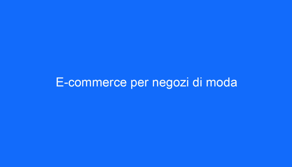 E commerce per negozi di moda