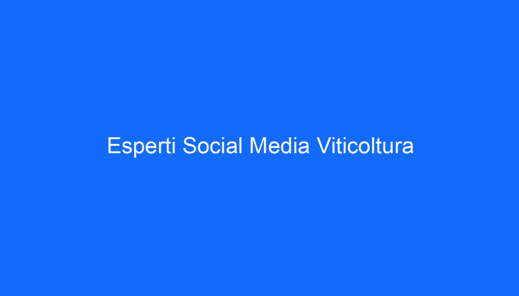Esperti Social Media Viticoltura