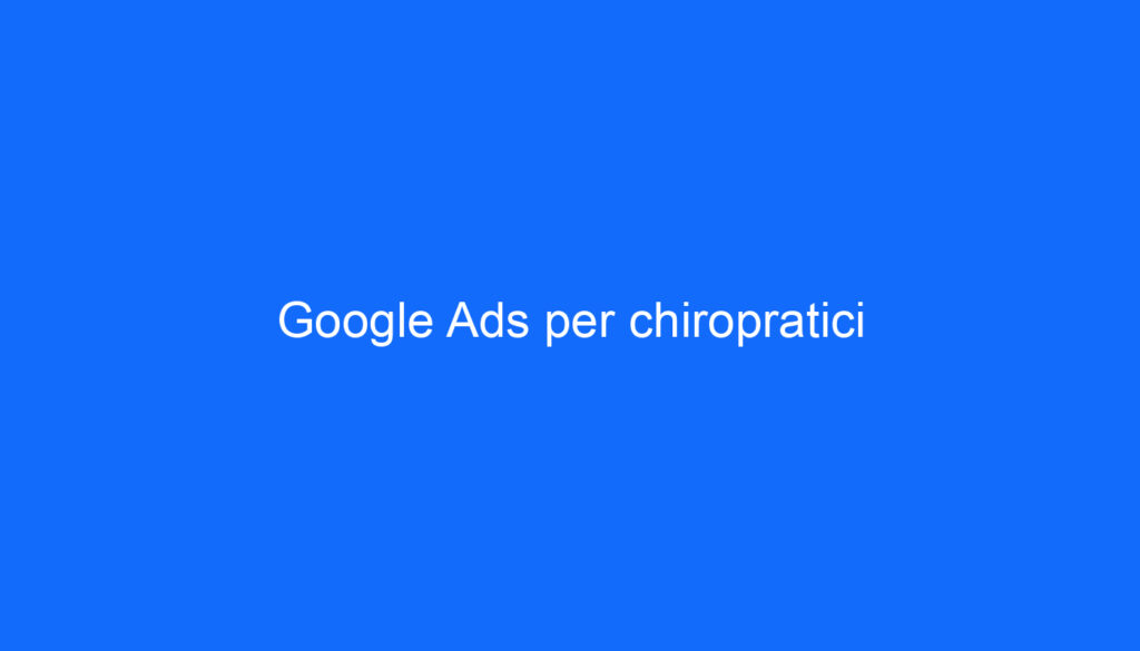 Google Ads per chiropratici