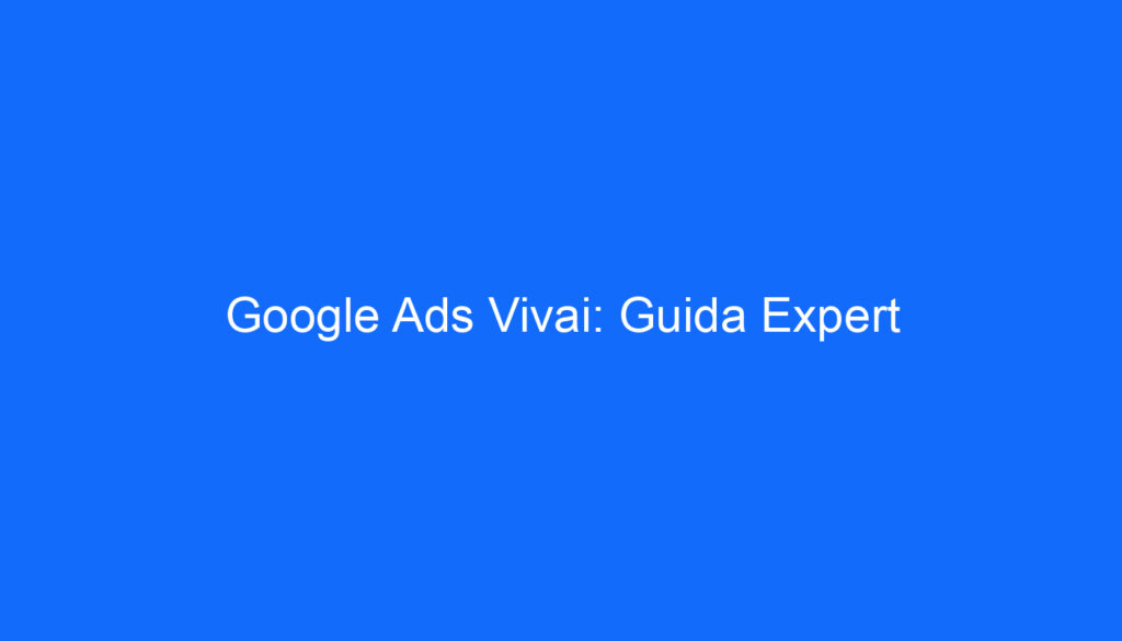 Google Ads Vivai: Guida Expert